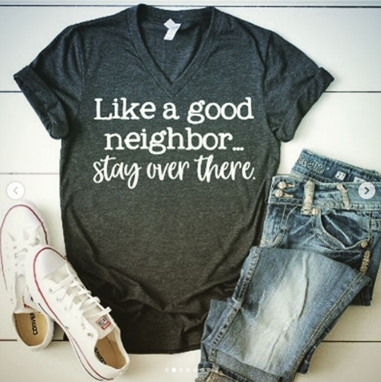 a t-shirt that reads like a good neighbor, stay over there